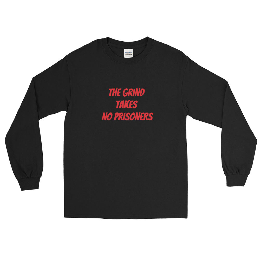 The Grind Takes No Prisoners Unisex Long Sleeve Shirt