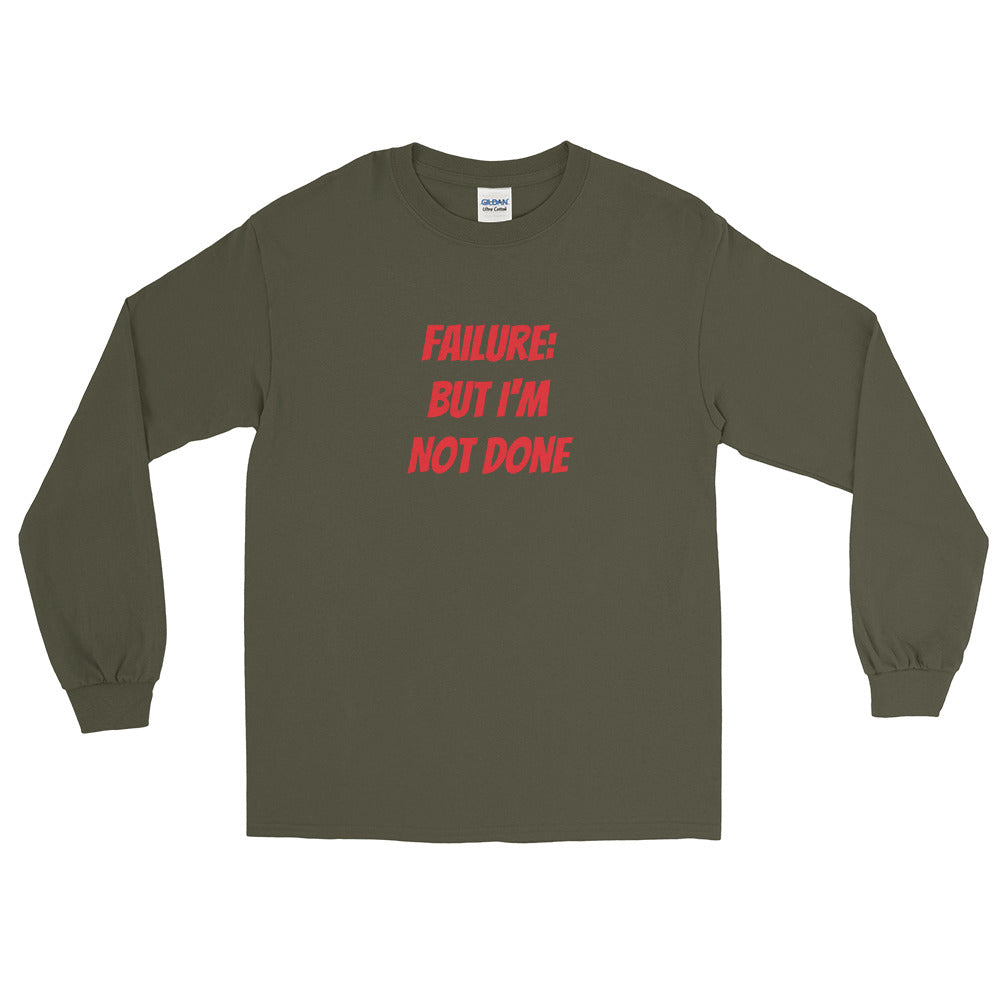 Failure But Not Done Unisex Long Sleeve Shirt