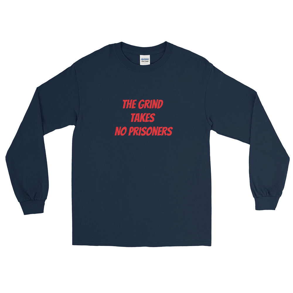 The Grind Takes No Prisoners Unisex Long Sleeve Shirt