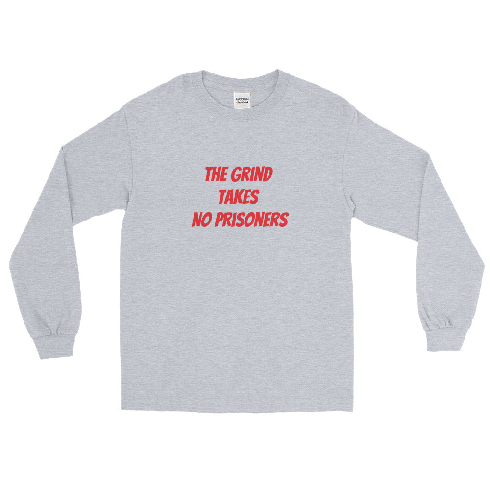 The Grind Takes No Prisoners Unisex Long Sleeve Shirt