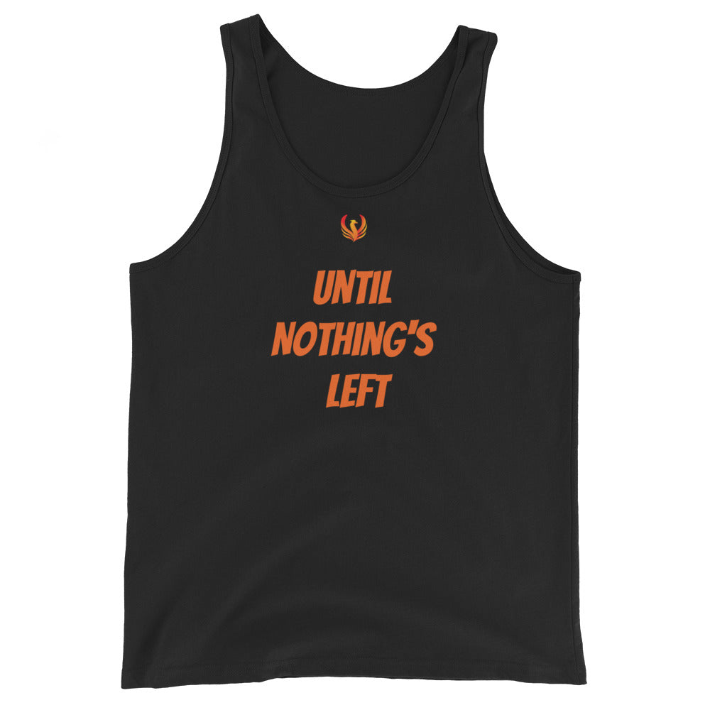 Until Nothing's Left Unisex Tank Top