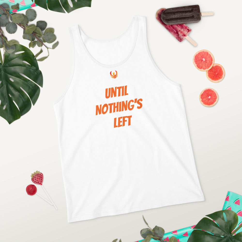 Until Nothing's Left Unisex Tank Top