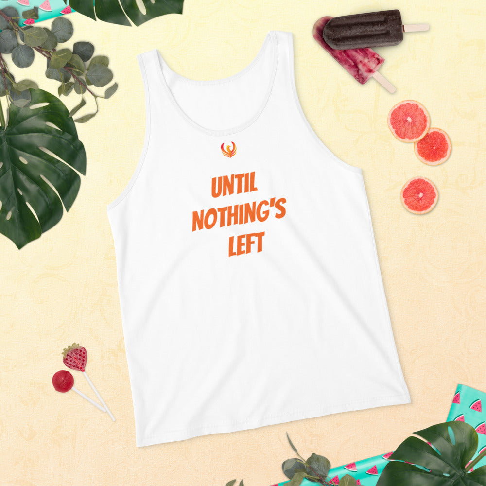 Until Nothing's Left Unisex Tank Top