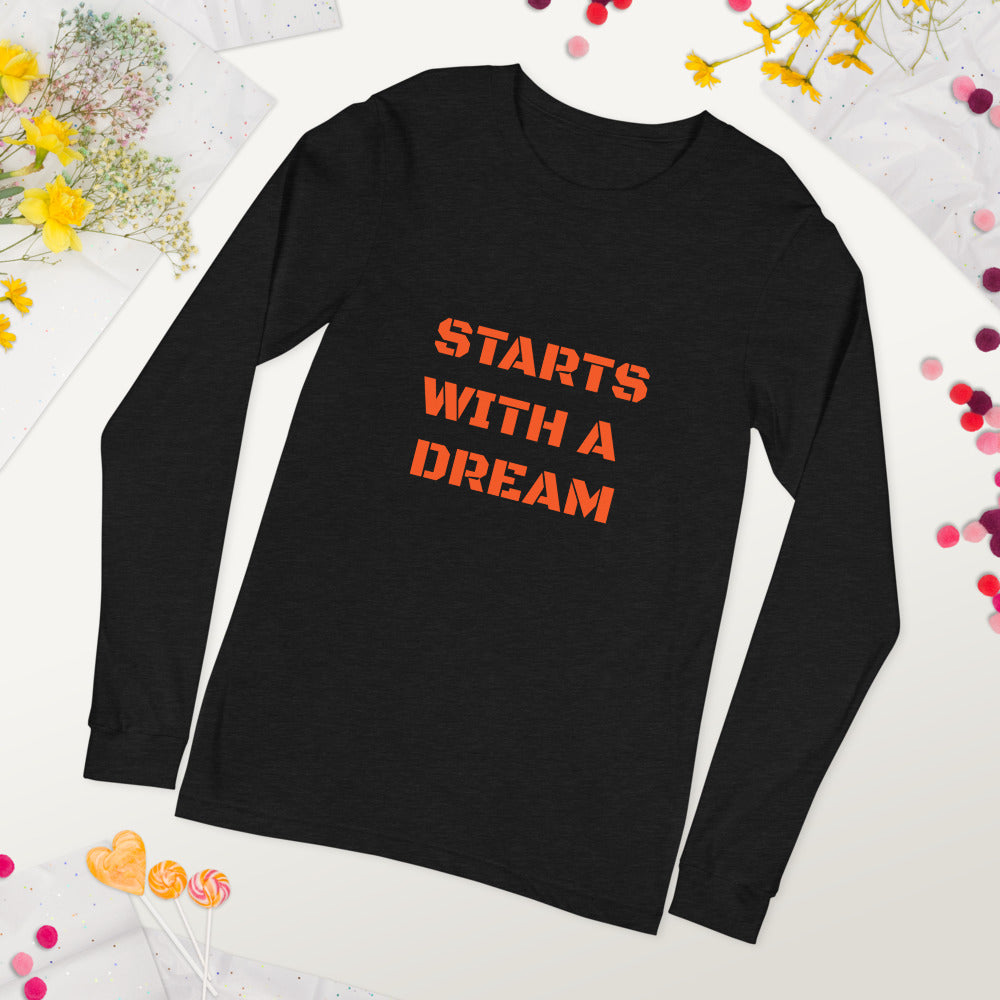 Starts With A Dream Unisex Long Sleeve Tee