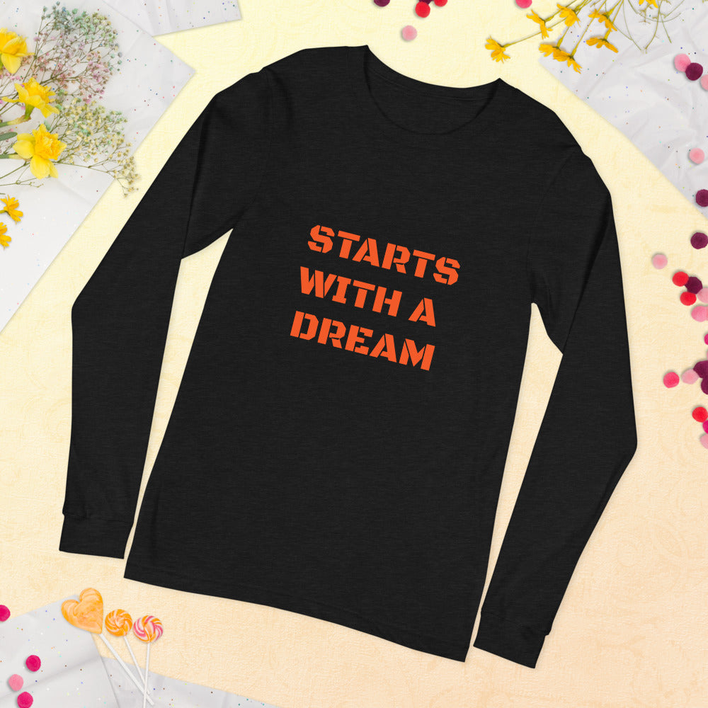 Starts With A Dream Unisex Long Sleeve Tee