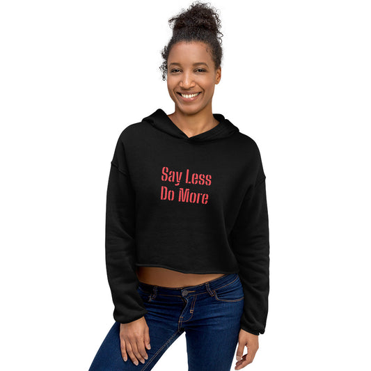 Say Less Do More Crop Hoodie